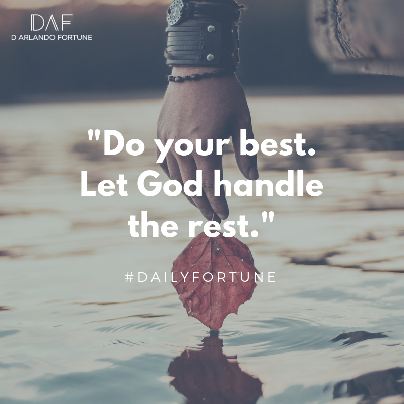 Do your best. Let God handle the rest.