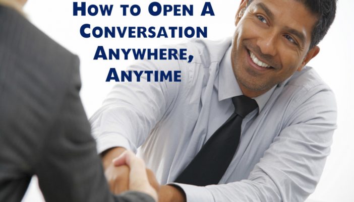 How to Open A Conversation Anywhere, Anytime
